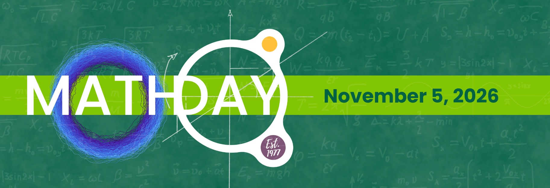 mathematical equations over green background with circular Math Day logo. Green strip holds the text Math Day, November 5, 2026. Small purple bubble reads: Established 1977